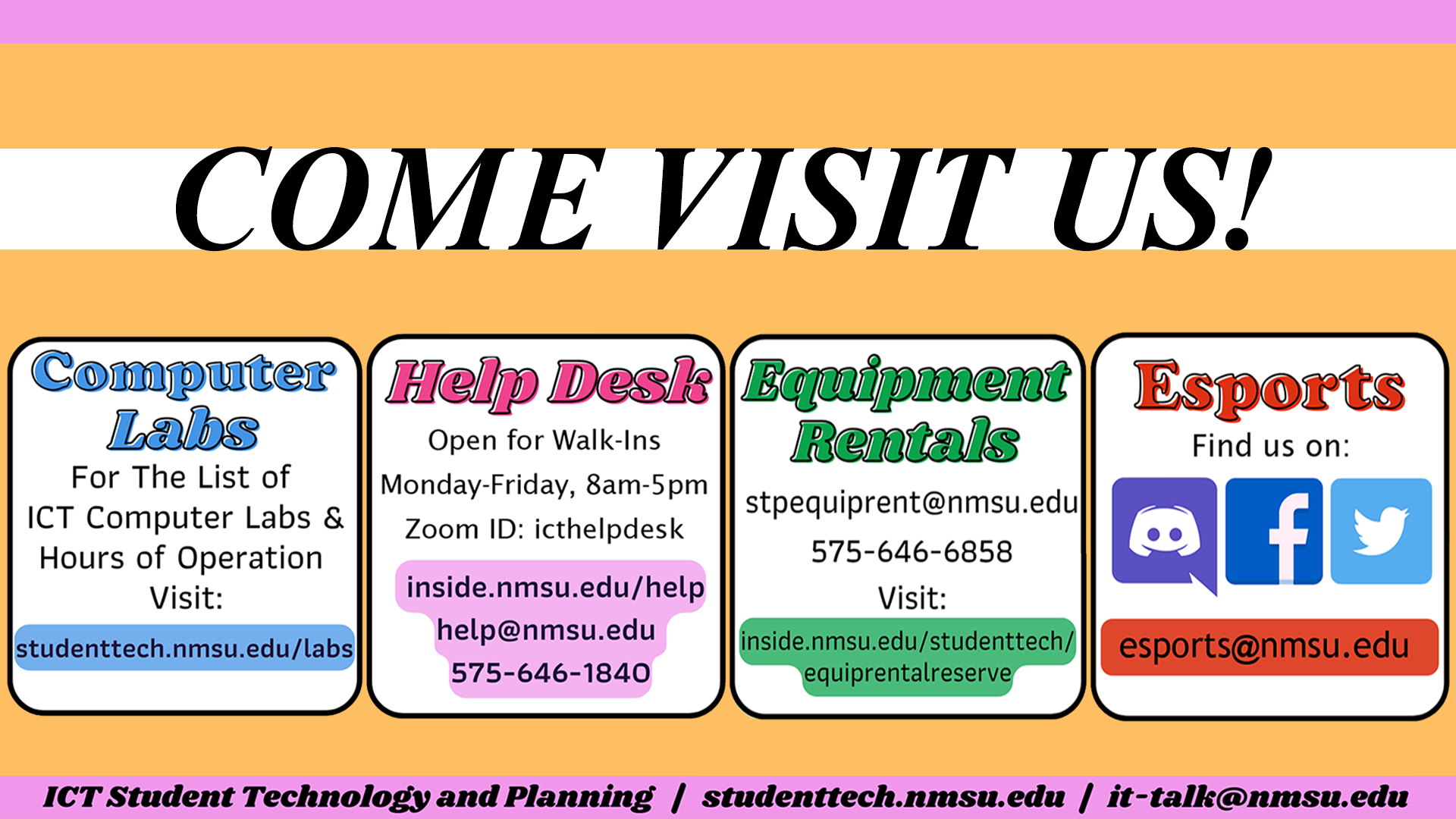 Come visit us! For information on ICT Computer Labs, the ICT Help Desk, Equipment Rentals, and Esports, visit studenttech.nmsu.edu/tech-resources.